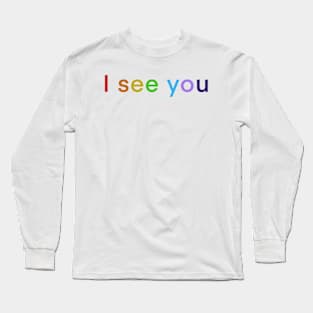 I see you Long Sleeve T-Shirt